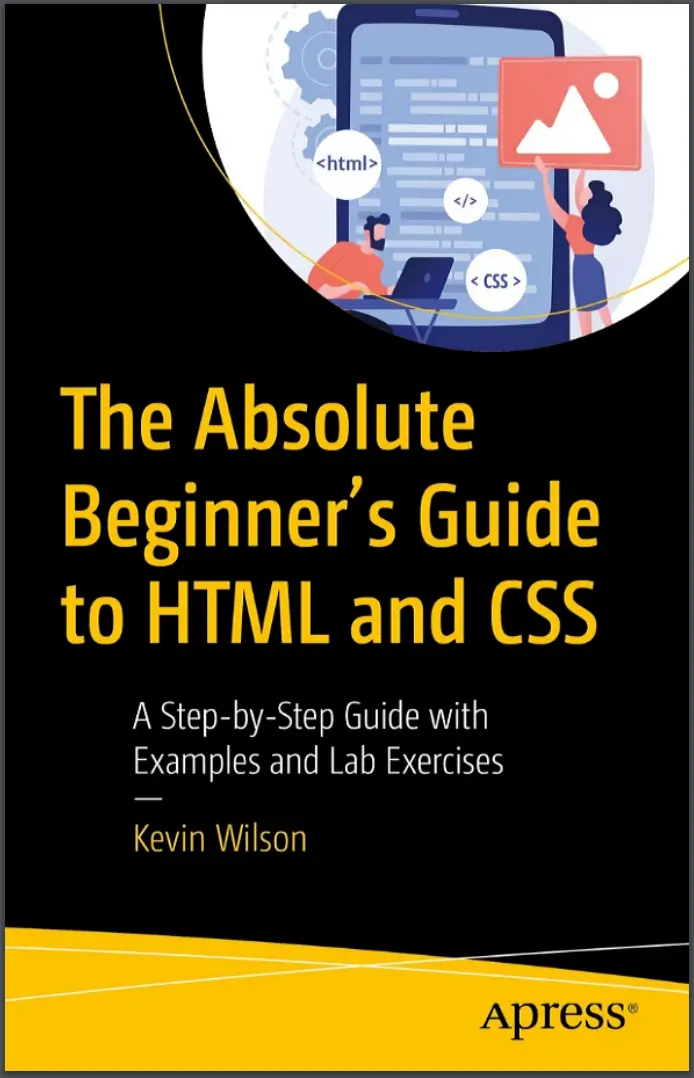 The Absolute Beginners Guide to HTML and CSS